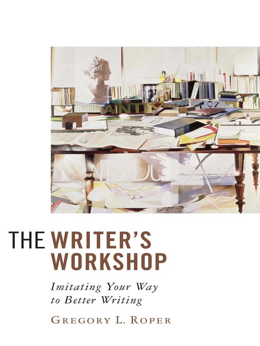 Title details for The Writer's Workshop by Gregory L. Roper - Wait list